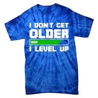 Funny I Dont Get Older I Level Up Gamers Gaming Birthday Gift Tie-Dye T-Shirt