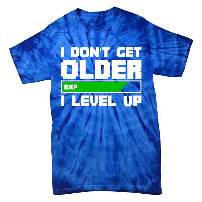 Funny I Dont Get Older I Level Up Gamers Gaming Birthday Gift Tie-Dye T-Shirt