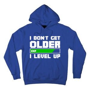 Funny I Dont Get Older I Level Up Gamers Gaming Birthday Gift Tall Hoodie