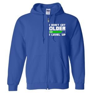 Funny I Dont Get Older I Level Up Gamers Gaming Birthday Gift Full Zip Hoodie