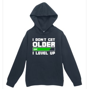 Funny I Dont Get Older I Level Up Gamers Gaming Birthday Gift Urban Pullover Hoodie