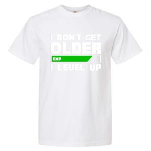 Funny I Dont Get Older I Level Up Gamers Gaming Birthday Gift Garment-Dyed Heavyweight T-Shirt