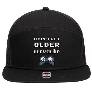 Funny I Dont Get Older I Level Up Gaming Birthday Gamer Gift 7 Panel Mesh Trucker Snapback Hat