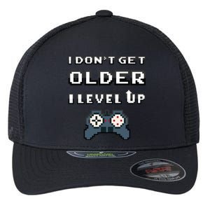 Funny I Dont Get Older I Level Up Gaming Birthday Gamer Gift Flexfit Unipanel Trucker Cap