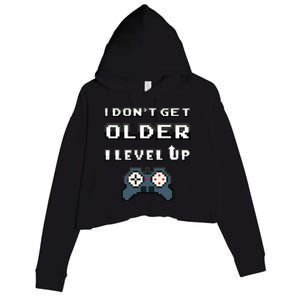 Funny I Dont Get Older I Level Up Gaming Birthday Gamer Gift Crop Fleece Hoodie