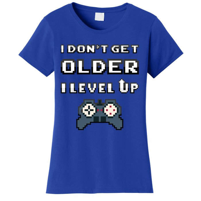 Funny I Dont Get Older I Level Up Gaming Birthday Gamer Gift Women's T-Shirt