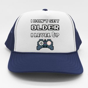 Funny I Dont Get Older I Level Up Gaming Birthday Gamer Gift Trucker Hat