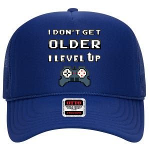 Funny I Dont Get Older I Level Up Gaming Birthday Gamer Gift High Crown Mesh Back Trucker Hat