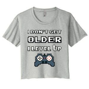 Funny I Dont Get Older I Level Up Gaming Birthday Gamer Gift Women's Crop Top Tee