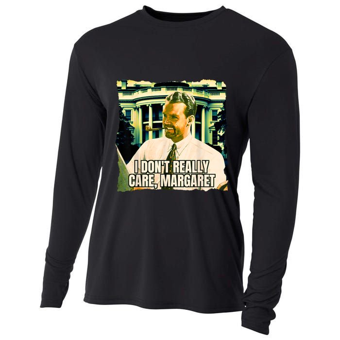 Funny! I DonT Really Care Margaret Jd Vance Interview Cooling Performance Long Sleeve Crew
