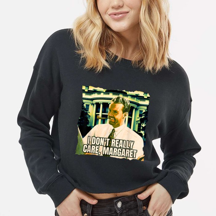 Funny! I DonT Really Care Margaret Jd Vance Interview Cropped Pullover Crew