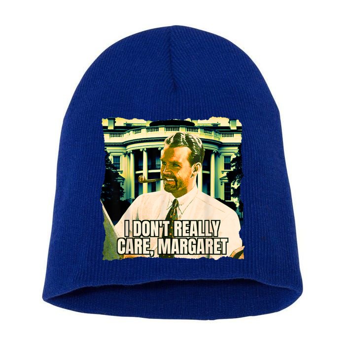 Funny! I DonT Really Care Margaret Jd Vance Interview Short Acrylic Beanie