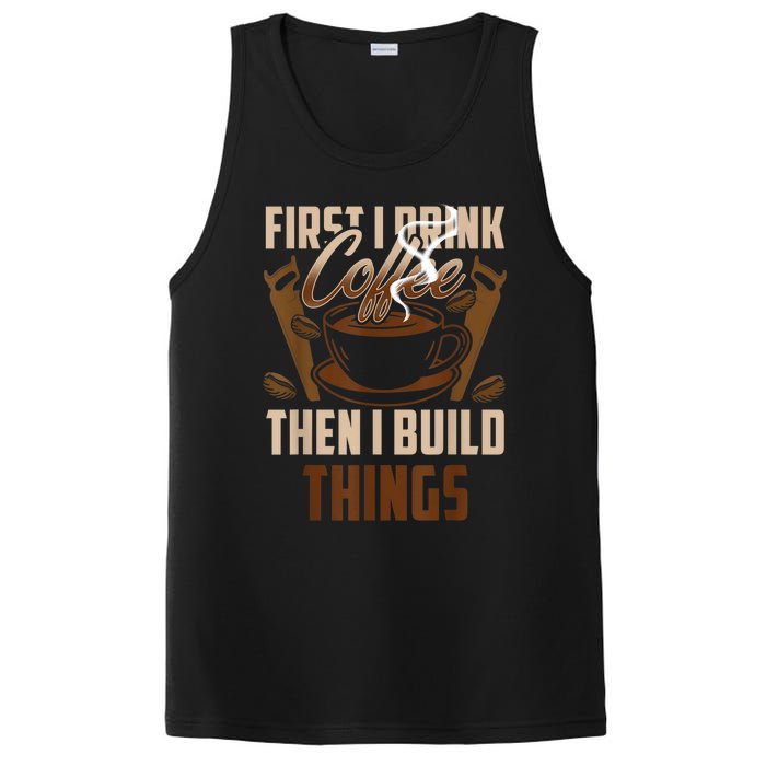 First I Drink Coffee Then I Build Things Wood Woodworker PosiCharge Competitor Tank