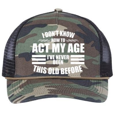 Funny I Don't Know How To Act My Age I've Never Been This Old Before Retro Rope Trucker Hat Cap