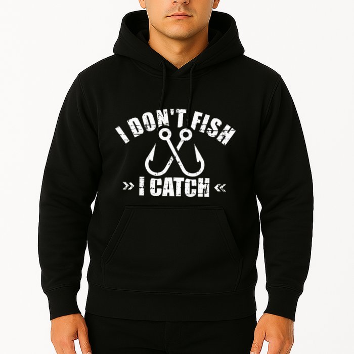 Fishing I DonT Fish I Catch Hoodie