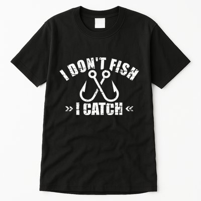 Fishing I DonT Fish I Catch Tall T-Shirt