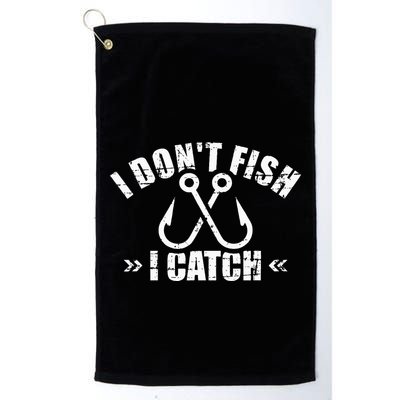 Fishing I DonT Fish I Catch Golf Towel