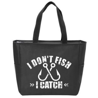 Fishing I DonT Fish I Catch Zip Tote Bag