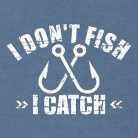 Fishing I DonT Fish I Catch Garment-Dyed Sweatshirt