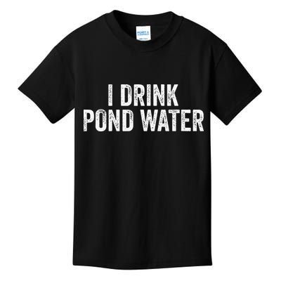 Funny I Drink Pond Water Sarcastic Novelty Fishing Humor Kids T-Shirt