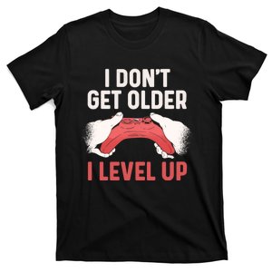 Funny I Dont Get Older I Level Up Gift For Men Game Controllers T-Shirt