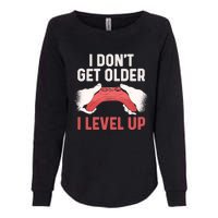 Funny I Dont Get Older I Level Up Gift For Men Game Controllers Womens California Wash Sweatshirt