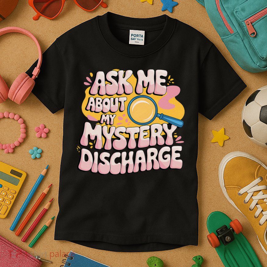 Funny Inappropriate Discharge Adult Humor Embarrassing Kids T-Shirt