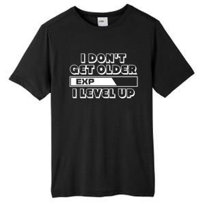 Funny I Dont Get Older I Level Up Gift Tall Fusion ChromaSoft Performance T-Shirt