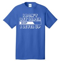 Funny I Dont Get Older I Level Up Gift Tall T-Shirt