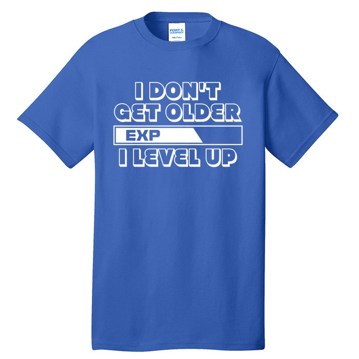 Funny I Dont Get Older I Level Up Gift Tall T-Shirt