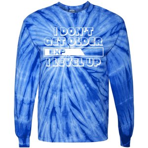 Funny I Dont Get Older I Level Up Gift Tie-Dye Long Sleeve Shirt