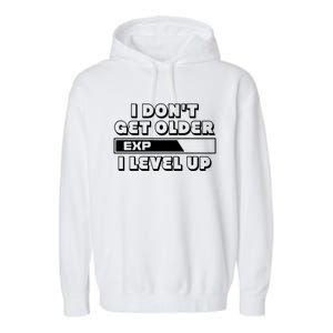 Funny I Dont Get Older I Level Up Gift Garment-Dyed Fleece Hoodie