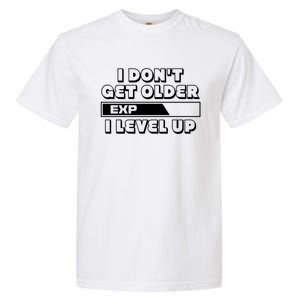 Funny I Dont Get Older I Level Up Gift Garment-Dyed Heavyweight T-Shirt