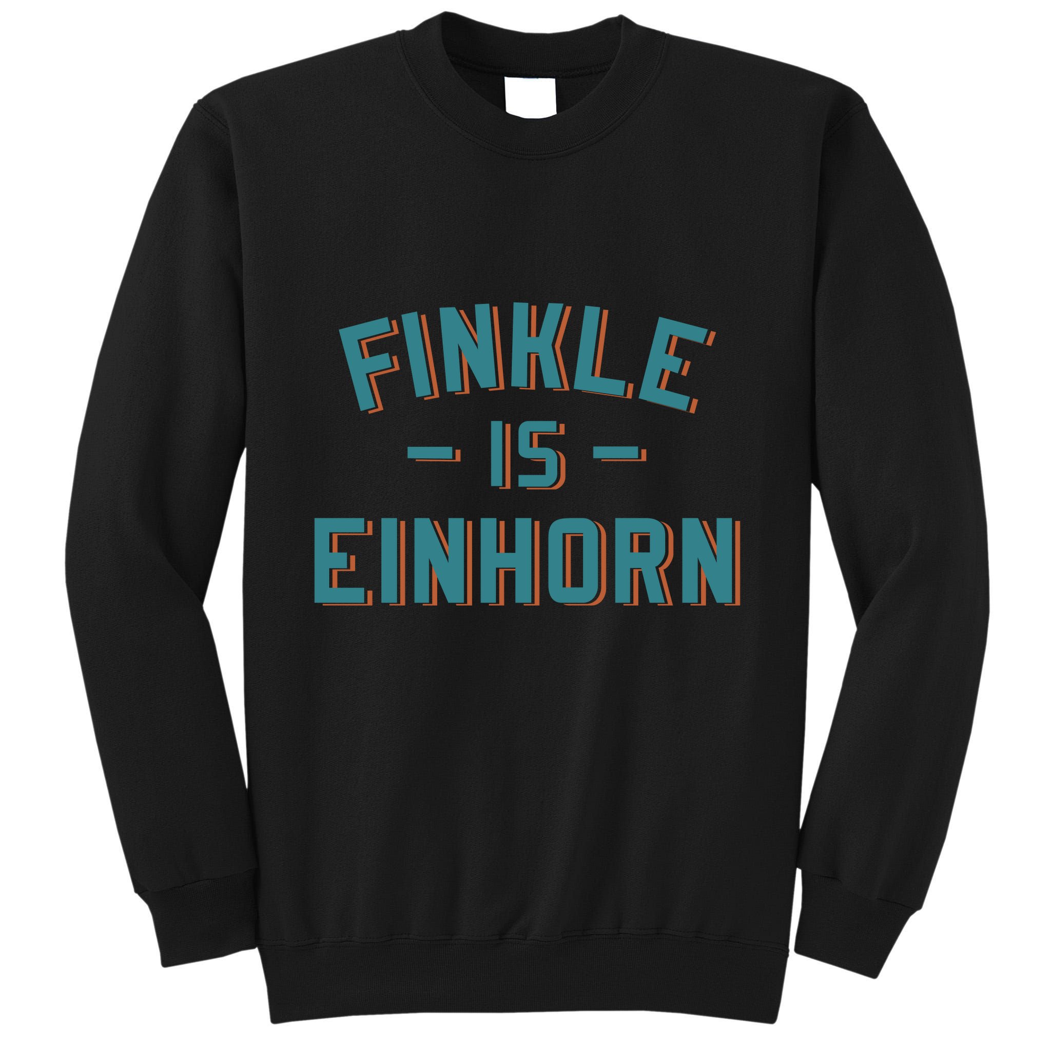 Finkle Is Einhorn Funny Movie Tall Sweatshirt
