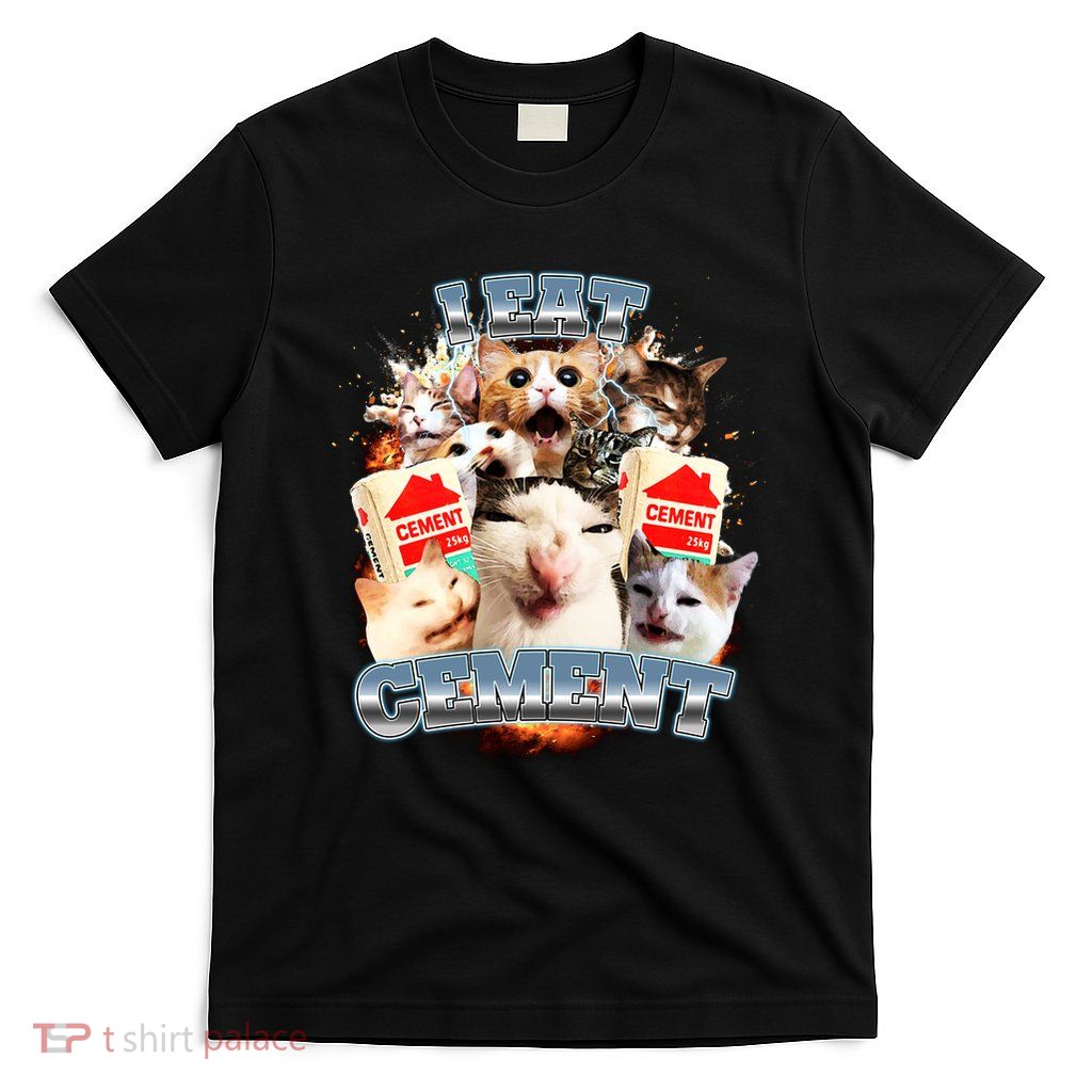 Funny I Eat Cement Cat Meme T-Shirt