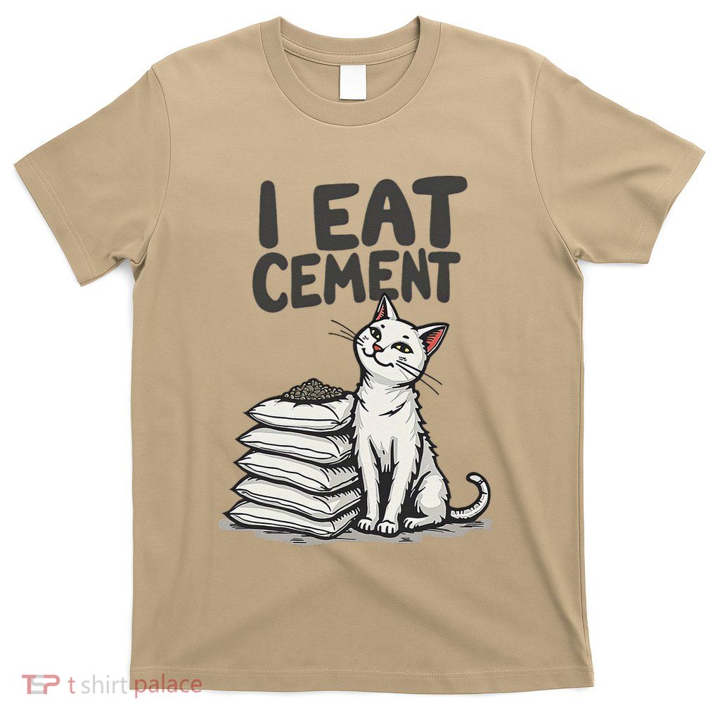 Funny I Eat Cement Meme Cat T-Shirt