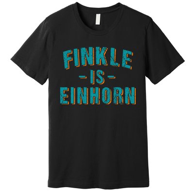 Finkle Is Einhorn Simple Text Vintage Retro Premium T-Shirt