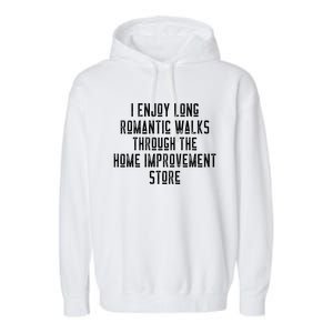 Funny I Enjoy Long Rotic Walks Through Home Improvet Cool Gift Garment-Dyed Fleece Hoodie