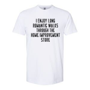 Funny I Enjoy Long Rotic Walks Through Home Improvet Cool Gift Softstyle CVC T-Shirt