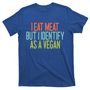 Funny I Eat Meat But I Identify As A Vegan Cool Gift T-Shirt