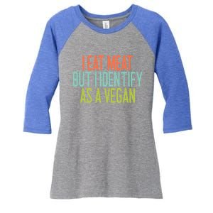 Funny I Eat Meat But I Identify As A Vegan Cool Gift Women's Tri-Blend 3/4-Sleeve Raglan Shirt