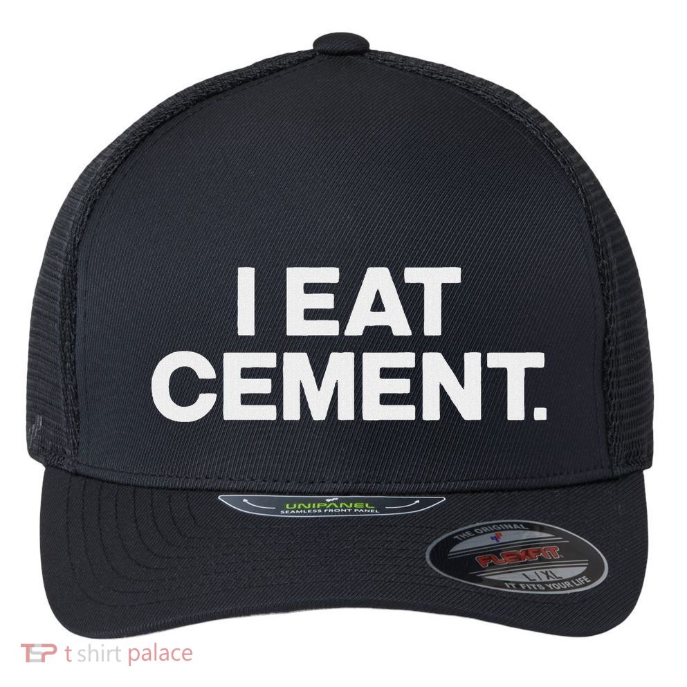 Funny I Eat Cement Flexfit Unipanel Trucker Cap