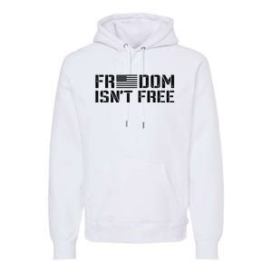 Freedom IsnT Free Patriotic American Rights Usa Flag Premium Hoodie