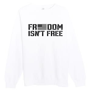 Freedom IsnT Free Patriotic American Rights Usa Flag Premium Crewneck Sweatshirt