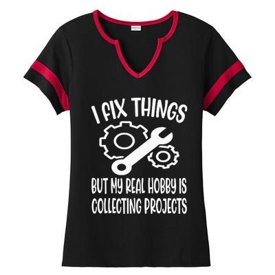 Funny I Fix Things But My Real Hobby is Collecting Projects Ladies Halftime Notch Neck Tee