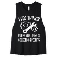 Funny I Fix Things But My Real Hobby is Collecting Projects Women's Racerback Cropped Tank