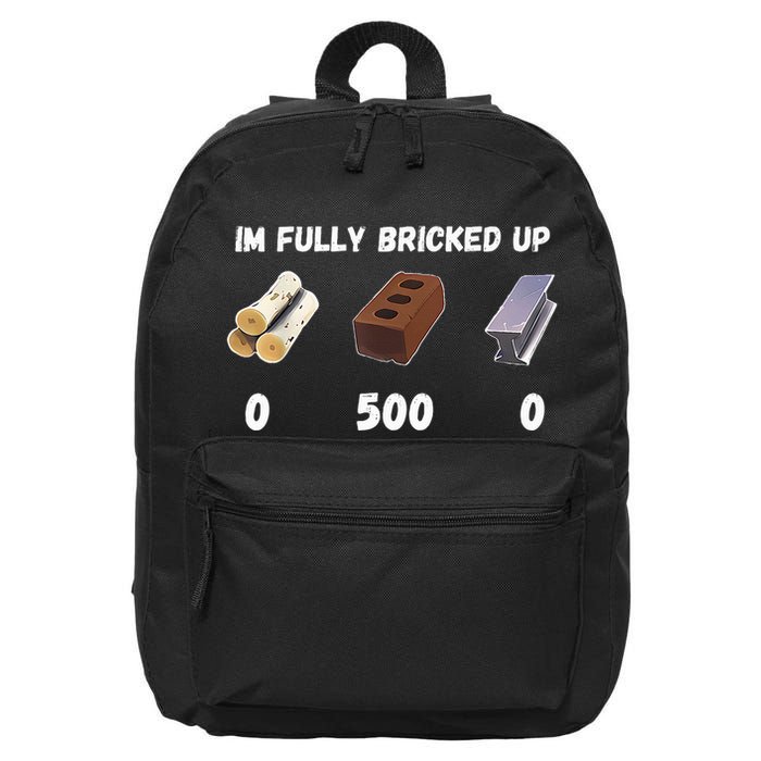 Funny Im Fully Bricked Up 16 in Basic Backpack