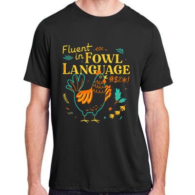 Fluent In Fowl Language Funny Novelty Chicken Pet Lover Adult ChromaSoft Performance T-Shirt