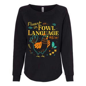 Fluent In Fowl Language Funny Novelty Chicken Pet Lover Womens California Wash Sweatshirt