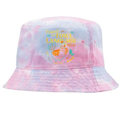 Fluent In Fowl Language Funny Novelty Chicken Pet Lover Tie-Dyed Bucket Hat